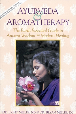 Ayurveda & Aromatherapy: The Earth Essentials Guide to Ancient Wisdom and Modern Healing Cover Image