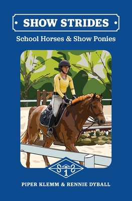 Show Strides 1: School Horses and Show Ponies By Piper J. Klemm, Rennie Dyball Cover Image