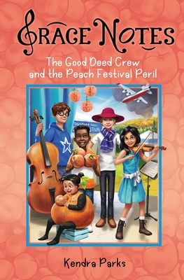The Good Deed Crew and the Peach Festival Peril By Kendra Parks Cover Image