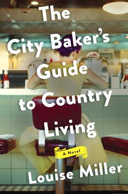 Cover Image for The City Baker's Guide to Country Living: A Novel