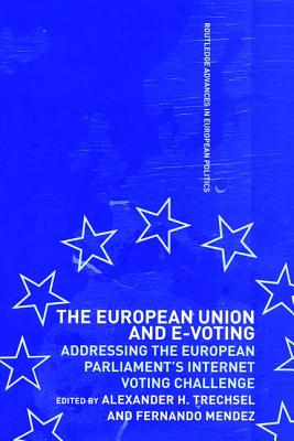 The European Union and E-Voting (Electronic Voting) (Routledge Advances in European Politics #12)