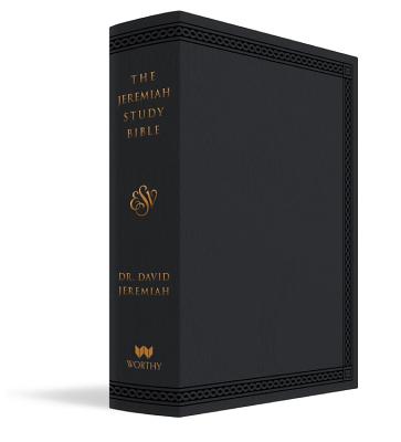 The Jeremiah Study Bible, ESV, Black LeatherLuxe (Indexed): What It Says. What It Means. What It Means for You.