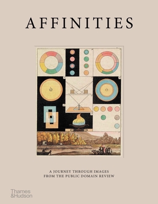 Affinities: A Journey Through Images from The Public Domain Review Cover Image