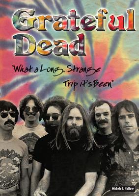 Grateful Dead: What a Long, Strange Trip It's Been (Rebels of Rock) Cover Image