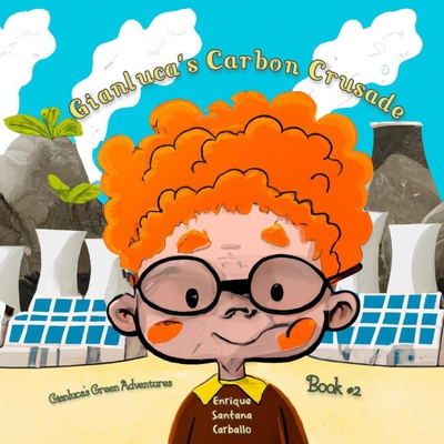 Gianluca's Carbon Crusade: Gianluca's Green Adventures Book 2 Cover Image