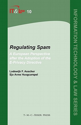 Regulating Spam: Volume 10: A European Perspective After the Adoption of the E-Privacy Directive (Information Technology and Law #10) By Lodewijk F. Asscher, Sjo Anne Hoogcarspel Cover Image