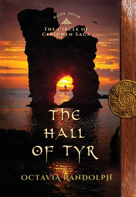 The Hall of Tyr: Book Four of The Circle of Ceridwen Saga By Octavia Randolph Cover Image