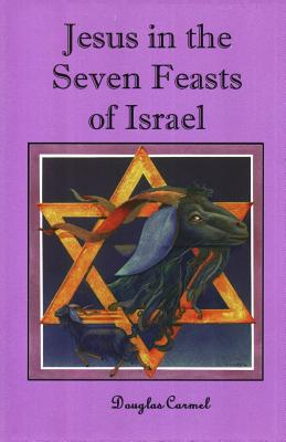Jesus in the Seven Feasts of Israel By Douglas Carmel Cover Image