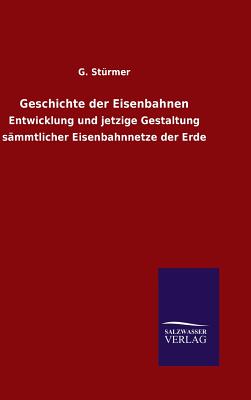Geschichte der Eisenbahnen By G. Stürmer Cover Image