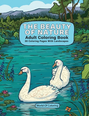 Adult Coloring Book: The Beauty Of Nature, 30 Coloring Pages With Landscapes By World of Coloring Cover Image