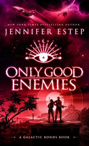 Only Good Enemies: A Galactic Bonds book Cover Image