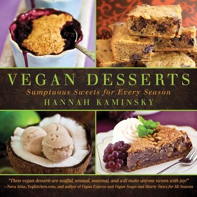 Vegan Desserts: Sumptuous Sweets for Every Season By Hannah Kaminsky Cover Image