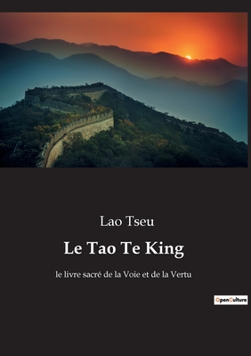 Le Tao Te King: le livre sacré de la Voie et de la Vertu Cover Image