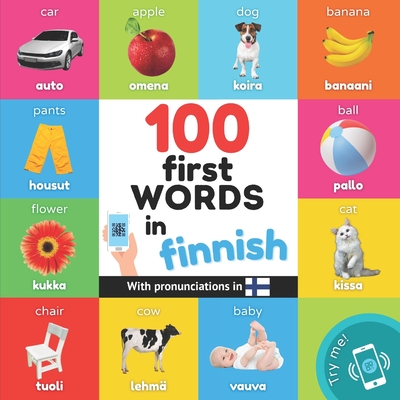 100 first words in finnish: Bilingual picture book for kids: english / finnish with pronunciations (Learn Finnish)