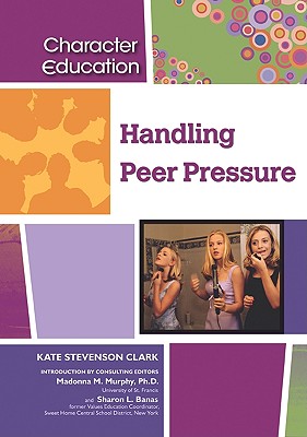 Handling Peer Pressure (Character Education (Chelsea House)) Cover Image