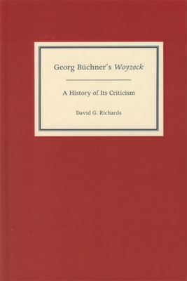 Georg Büchner's Woyzeck: A History of Its Criticism (Literary Criticism in Perspective #52)