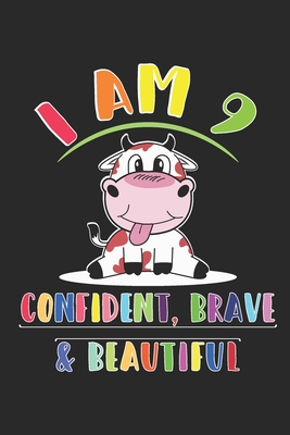 i am 9 and confident, brave & beautiful notebook: : 9 Years Old Gift for Boys & Girls, 120 pages, (6 x 9) Cover Image