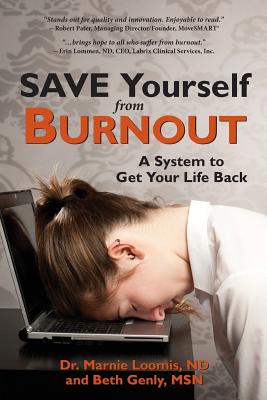 Save Yourself from Burnout: A System to Get Your Life Back By Marnie Loomis, Beth Genly Cover Image