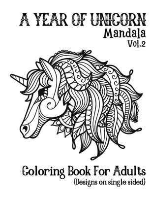 Download A Year Of Unicorns Mandala Coloring Book For Adults Beautiful Unicorn Coloring Book For Women Men Teens Relaxation With Stress Relieving With Beaut Paperback Folio Books