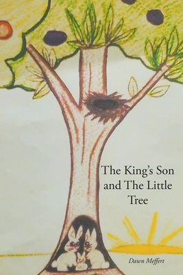 The King's Son and The Little Tree By Dawn Meffert Cover Image