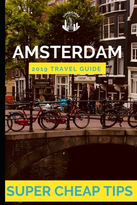 Super Cheap Amsterdam: How to have enjoy a $1,000 trip to Amsterdam for under $150 Cover Image