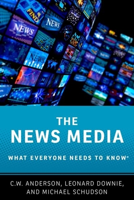 The News Media: What Everyone Needs to Know(r) Cover Image