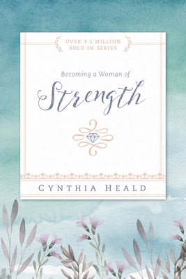 Becoming a Woman of Strength (Bible Studies: Becoming a Woman)