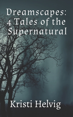 Cover for Dreamscapes: 4 Tales of the Supernatural