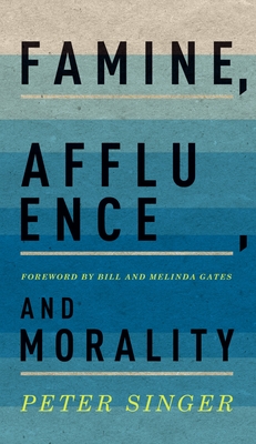 Famine, Affluence, and Morality By Peter Singer, Bill And Melinda Gates (Foreword by) Cover Image