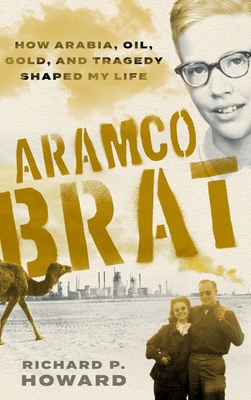 Aramco Brat: How Arabia, Oil, Gold, and Tragedy Shaped My Life Cover Image