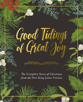 Good Tidings of Great Joy: The Complete Story of Christmas from the New King James Version Cover Image