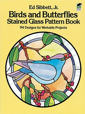 Birds and Butterflies Stained Glass Pattern Book (Dover Stained Glass Instruction) Cover Image