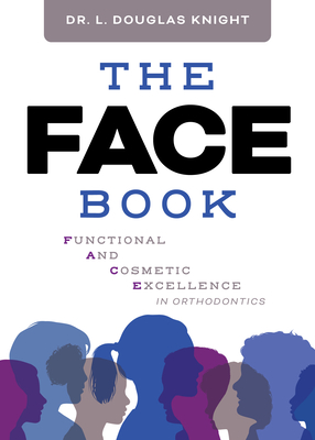 The Face Book: Functional and Cosmetic Excellence in Orthodontics Cover Image