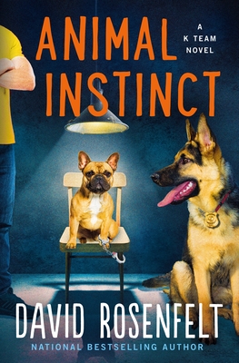Animal Instinct: A K Team Novel (K Team Novels #2) By David Rosenfelt Cover Image