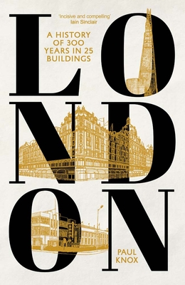 London: A History of 300 Years in 25 Buildings Cover Image
