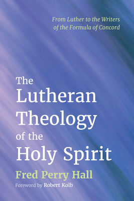 The Lutheran Theology of the Holy Spirit Cover Image