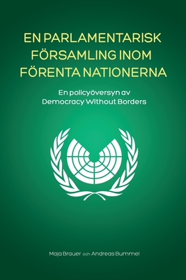 En Parlamentarisk Församling Inom Förenta Nationerna: En policyöversyn av Democracy Without Borders By Maja Brauer, Andreas Bummel Cover Image