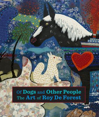 Of Dogs and Other People: The Art of Roy De Forest Cover Image