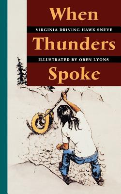 When Thunders Spoke By Virginia Driving Hawk Sneve Cover Image