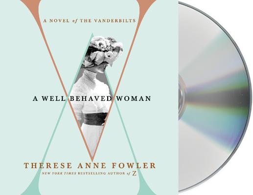 A Well-Behaved Woman: A Novel of the Vanderbilts