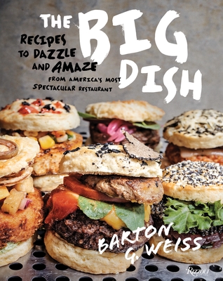 The Big Dish: Recipes to Dazzle and Amaze from America's Most Spectacular Restaurant