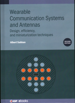 Wearable Communication Systems and Antennas: Design, Efficiency, and Miniaturization Techniques Cover Image