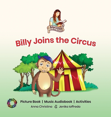 Billy Joins the Circus: Storytime with Anna Christina By Anna Christina, Jenika Ioffreda (Illustrator) Cover Image