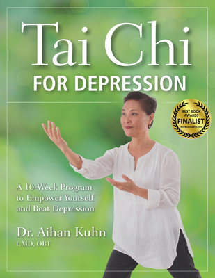Tai CHI for Depression: A 10-Week Program to Empower Yourself and Beat Depression Cover Image