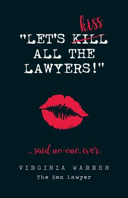 Let's Kiss All The Lawyers...Said No One Ever!: How Conflict Can Benefit You Cover Image