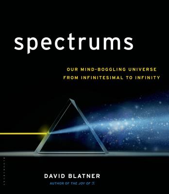 Spectrums: Our Mind-boggling Universe from Infinitesimal to Infinity Cover Image