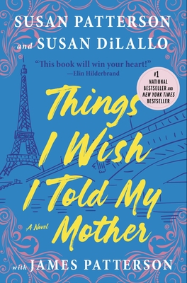 Things I Wish I Told My Mother: The Perfect Mother's Day Gift By Susan Patterson, Susan DiLallo, James Patterson Cover Image