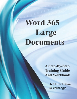 Word 365 - Large Documents: Supports Word 2016 and 2019 By Jeff Hutchinson Cover Image