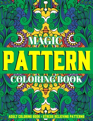 Magic Pattern Coloring Book: Stress Relieving Patterns: Adult Coloring  Book: Gift Idea (Paperback)