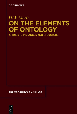 On the Elements of Ontology: Attribute Instances and Structure (Philosophische Analyse / Philosophical Analysis #68) Cover Image
